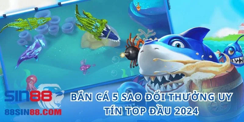 Bắn Cá 5 Sao - Cổng Game Đổi Thưởng Uy Tín Top Đầu 2024