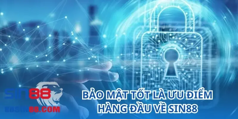 Bảo mật tốt là ưu điểm hàng đầu về SIN88