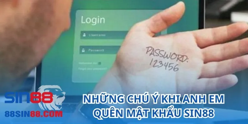 Những chú ý khi anh em quên mật khẩu SIN88