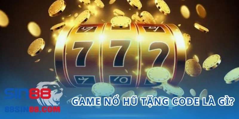 Game nổ hũ tặng code là những trò chơi thưởng mã code cho thành viên tham gia