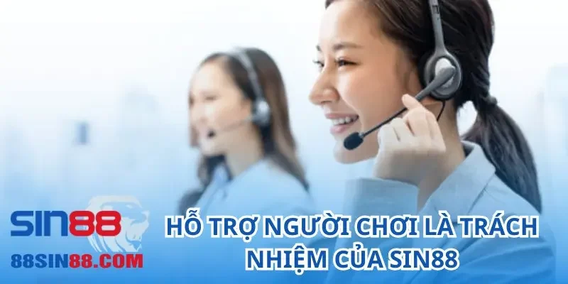 Hỗ trợ người chơi là trách nhiệm của SIN88