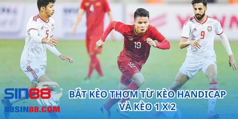 Bắt kèo thơm từ kèo Handicap và kèo 1 x 2