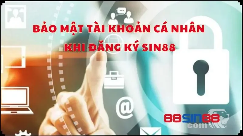 Thực hiện bảo mật tài khoản cá nhân khi đăng ký tài khoản tại nhà cái 