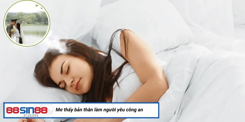 Mơ thấy bản thân làm người yêu công an